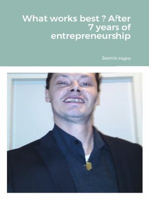cover image of What works best ? After 7 years of entrepreneurship